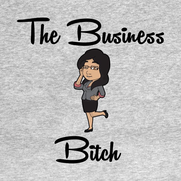 The Business Bitch by hilaryuhl@gmail.com